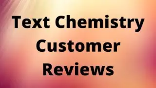 Text Chemistry Customer Reviews