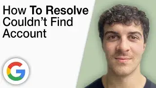 How To Resolve Couldn&rsquo;t Find Your Google Account [2025 Full Guide]