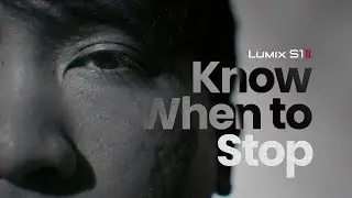 Know When to STOP | Lumix S1II Cinematic