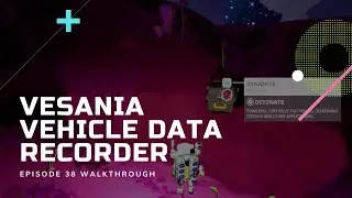 Vesania Vehicle Data Recorder - Astroneer [Episode 38]
