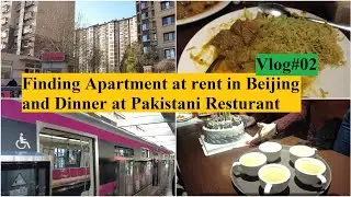 Finding apartment at rent in Beijing - Vlog#02  -Dinner at Pakistani Restaurant in Beijing China 4K
