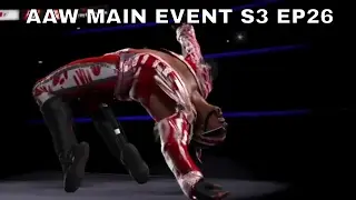 AAW MAIN EVENT S3 EP 26