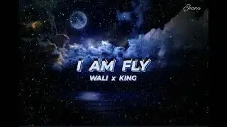 01 I AM FLY | Wali | ft. king | Prod: Realuis089 | Official Audio |