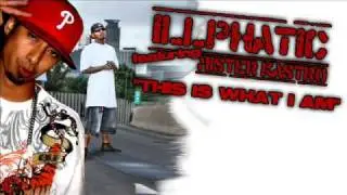 Illphatic feat Mister Kastro - This Is What I Am