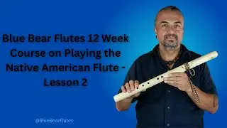 Beginning to Intermediate Native American Flute Playing - Lesson 2 Learning a Song