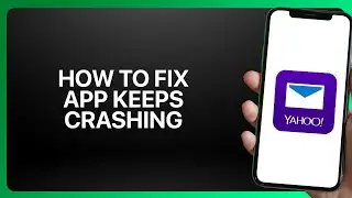 How To Fix Yahoo Mail App Keeps Crashing in Yahoo Mail 2025! Tutorial