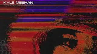 Kyle Meehan - Touch My Body