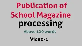 Publication of School Magazine How is published / Bringing out / Video 1 processing paragraph
