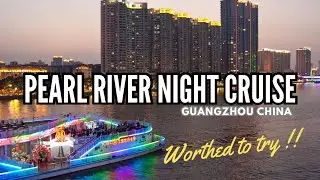 Must Try Pearl River Night Cruise at Guangzhou China