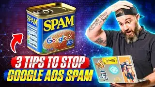 3 Tips To STOP Spam On Google Ads