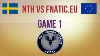 NTH vs Fnatic.eu g.1 Group Stage TPL 4 (feat.Smile)