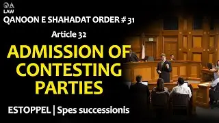Qanoon e Shahadat Series - Article 32 -Admission by persons | QA Law