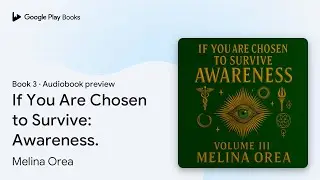 If You Are Chosen to Survive: Awareness. Book 3 by Melina Orea &middot; Audiobook preview