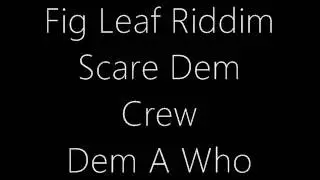 Scare Dem Crew   Dem A Who