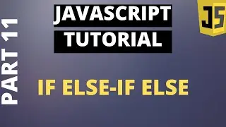 Javascript Tutorial Basics: Part11 If else if else