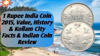 1 Rupee India Coin 2015 | Value, History & Kollam City Facts | Indian Coin Review