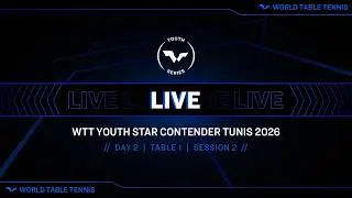 LIVE! | T1 | Day 2 | WTT Youth Star Contender Tunis 2026 | Session 2