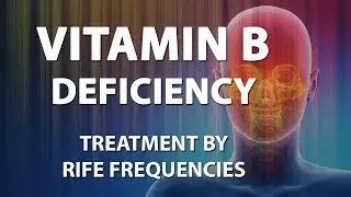 Vitamin B Deficiency - RIFE Frequencies Treatment - Energy & Quantum Medicine with Bioresonance