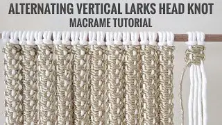 MACRAME TUTORIAL | ALTERNATING VERTICAL LARKS HEAD KNOT | WALL HANGING PATTERN