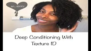 Deep Conditioning with Texture ID Deep Treatment Masque on Type 4 Hair