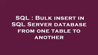 SQL : Bulk insert in SQL Server database from one table to another