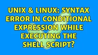 Unix & Linux: syntax error in conditional expression while executing the shell script?