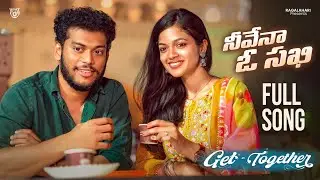 Neevenaa O Sakhi Video Song | Get Together Web Series | Best Telugu Emotional Love Video Song 2025