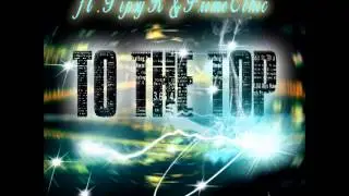 Drew Truu Ft. Tipsy K & Prime Ethic- TO THE TOP