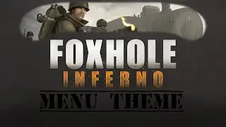 Foxhole Inferno (1.0) - Menu Theme