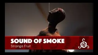 Sound Of Smoke - Strange Fruit (Spiral Sessions)