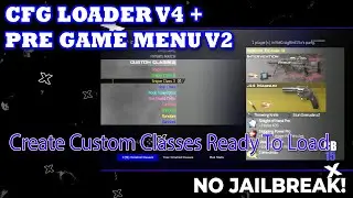 UNLIMTED CFG LOADER V4 + PRE GAME MENU V2 (Loads Custom Classes + More) [No Jailbreak]