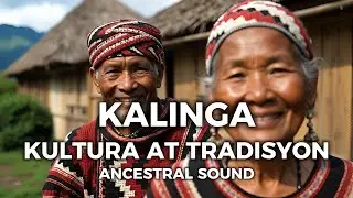 Kultura at Tradisyon ng Kalinga | Documentary Tribal Instrumental