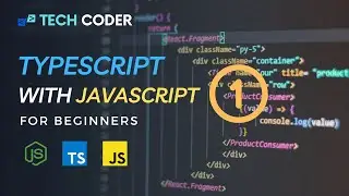 TypeScript With JavaScript for Beginners | Part 1 | Mastering the Basics with Tech Coder