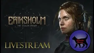 Eriksholm: The Stolen Dream (Full Playthrough) (Livestream)
