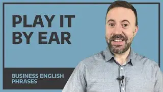 Great English Phrase - Play it by ear