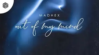 Madhex - Out Of My Mind