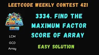 Leetcode Weekly Contest 421 | 3334. Find the Maximum Factor Score of Array | CodeFod