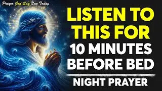 Don't Go To Sleep Without Listening To This Prayer