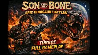 Son and Bone: Epic Dinosaur Battles in a Prehistoric World 4K