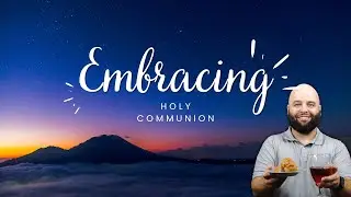 The Mystery of Communion, Christ With A Cork | Seeing Jesus More Clearly