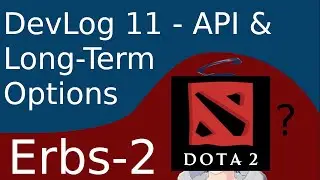 Erbs 2 - Dev Log 11: (Ramble) Interesting Dota 2 API Option & Researching Engine Alternatives