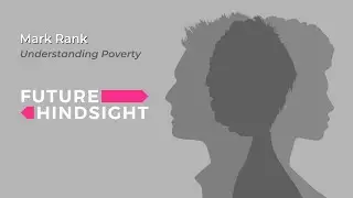 Understanding Poverty: Mark Rank | Future Hindsight (Full Episode)