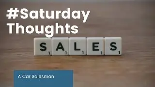 #SaturdayThoughts: A Car Salesman