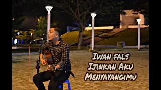 Iwan Fals-Ijinkan Aku Menyayangimu Cover Nanda Furqan