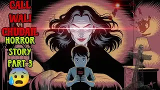 CALL WALI CHUDAIL mobile horror story| part3 | daravani Bhoot ki kahani: cartoon video |#हिंदी कहानी