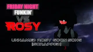 [SCRAPPED] Unnamed Rosy Goon Song (Friday Night Funkin': VS Rosy OST)
