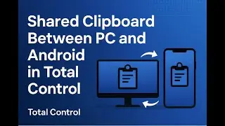 Shared Clipboard Between PC and Android in Total Control