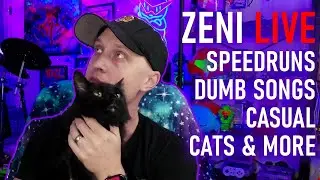 ZENI LIVE - Speedruns, Dumb Songs, Casual, Cats & More!