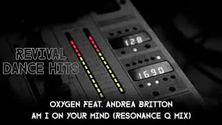 Oxygen Feat. Andrea Britton - Am I On Your Mind (Resonance Q Mix) [HQ]
