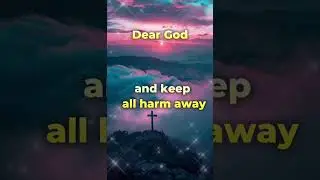 Dear God, Watch Over My Family | A Prayer for Protection